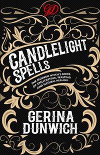 Cover image for Candlelight Spells: The Modern Witch's Book of Spellcasting, Feasting, and Natural Healing