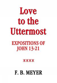 Cover image for Love to the Uttermost: John 13-21