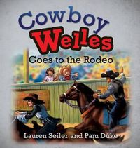 Cover image for Cowboy Welles Goes to the Rodeo
