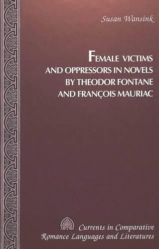 Cover image for Female Victims and Oppressors in Novels by Theodor Fontane and Francois Mauriac