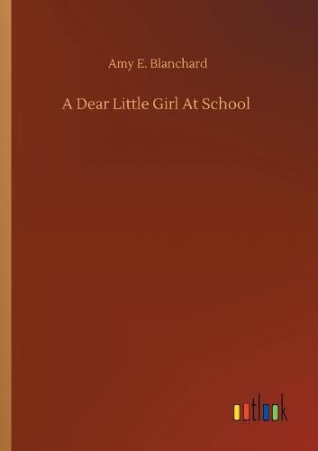 Cover image for A Dear Little Girl At School