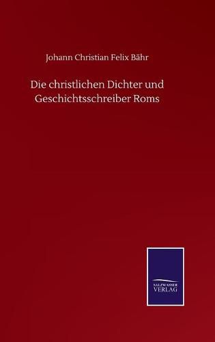 Cover image for Die christlichen Dichter und Geschichtsschreiber Roms