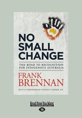No Small Change: The Road to Recognition for Indigenous Australia