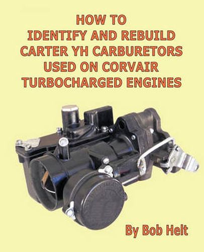 Cover image for How to Identify and Rebuild Carter YH Carburetors Used on Corvair Turbocharged Engines