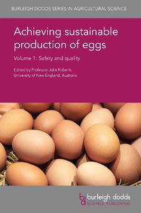 Cover image for Achieving Sustainable Production of Eggs Volume 1: Safety and Quality