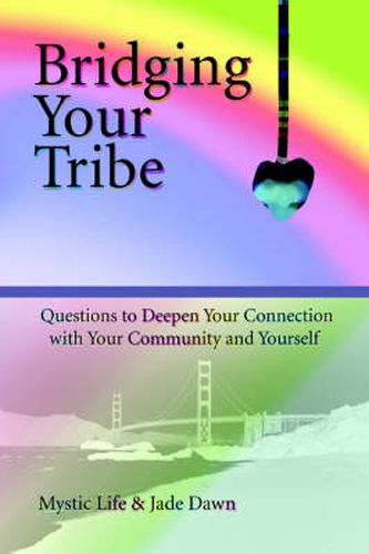 Cover image for Bridging Your Tribe: Questions to Deepen Your Connection with Your Community and Yourself