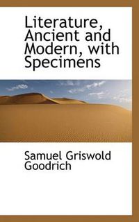 Cover image for Literature, Ancient and Modern, with Specimens