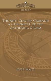 Cover image for The Anti-Slavery Crusade: A Chronicle of the Gathering Storm