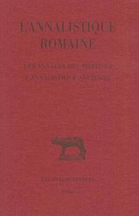 Cover image for L'Annalistique Romaine: Tome I: Les Annales Des Pontifes. l'Annalistique Ancienne