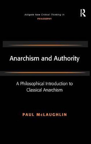 Cover image for Anarchism and Authority: A Philosophical Introduction to Classical Anarchism