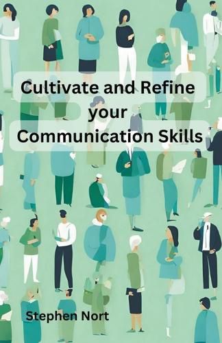 Cover image for Cultivate and Refine your Communication Skills