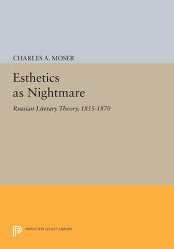 Cover image for Esthetics as Nightmare: Russian Literary Theory, 1855-1870