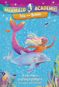 Cover image for Mermaid Academy #1: Isla and Bubble