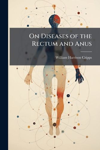 Cover image for On Diseases of the Rectum and Anus