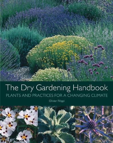 Cover image for The Dry Gardening Handbook: Plants and Practices for a Changing Climate