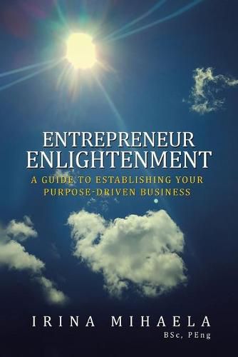 Cover image for Entrepreneur Enlightenment: A Guide to Establishing Your Purpose-Driven Business