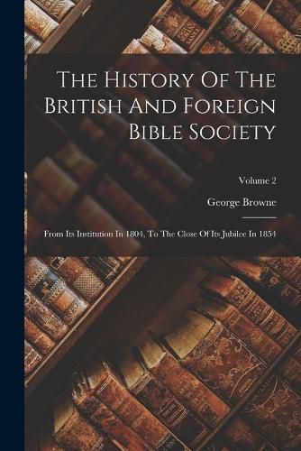 Cover image for The History Of The British And Foreign Bible Society