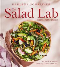 Cover image for The Salad Lab: Whisk, Toss, Enjoy!