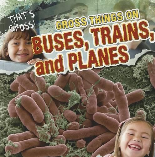 Gross Things on Buses, Trains, and Planes