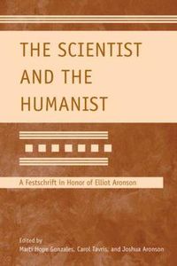 Cover image for The Scientist and the Humanist: A Festschrift in Honor of Elliot Aronson