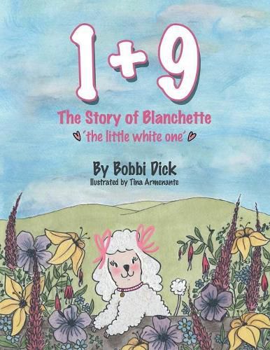 Cover image for 1+9: The Story of Blanchette 'The Little White One