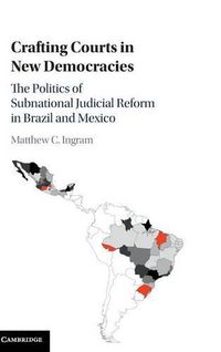 Cover image for Crafting Courts in New Democracies: The Politics of Subnational Judicial Reform in Brazil and Mexico