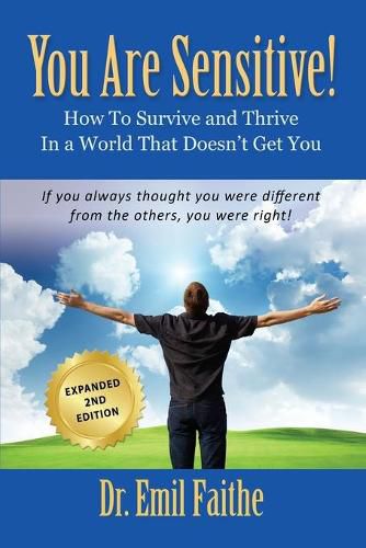 Cover image for YOU ARE SENSITIVE! How to Survive and Thrive in a World That Doesn't Get You - SECOND EDITION
