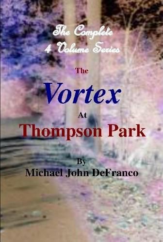 Cover image for The Vortex at Thompson Park - the Complete 4 Volume Set