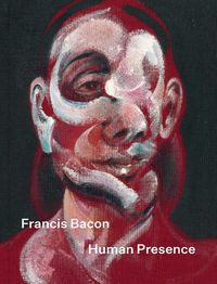 Cover image for Francis Bacon: Human Presence