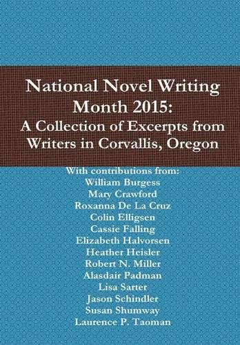 National Novel Writing Month 2015: A Collection of Excerpts from Writers in Corvallis, Oregon