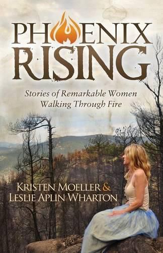 Cover image for Phoenix Rising: Stories of Remarkable Women Walking Through Fire