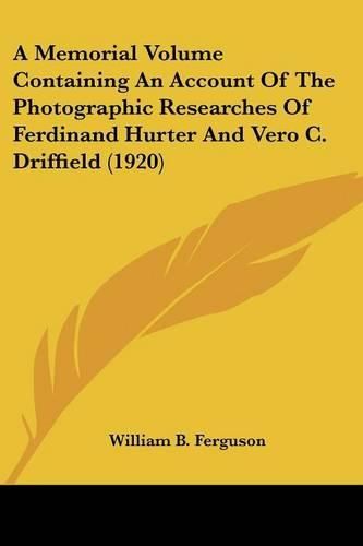 A Memorial Volume Containing an Account of the Photographic Researches of Ferdinand Hurter and Vero C. Driffield (1920)