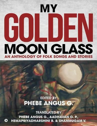 Cover image for My Golden Moon Glass: An Anthology of Folk Songs and Stories