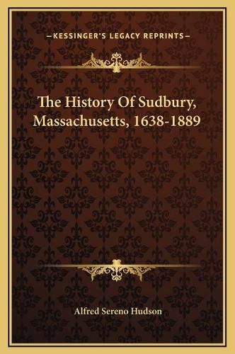 The History of Sudbury, Massachusetts, 1638-1889