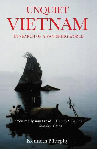 Cover image for Unquiet Vietnam: A Journey to a Vanishing World