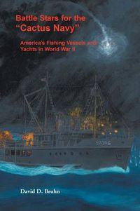 Cover image for Battle Stars for the Cactus Navy: America's Fishing Vessels and Yachts in World War II