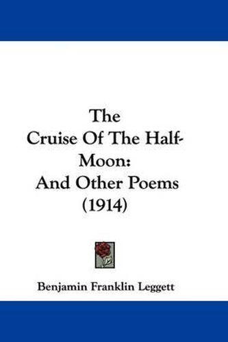 The Cruise of the Half-Moon: And Other Poems (1914)