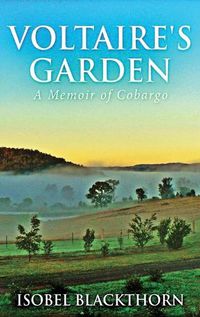 Cover image for Voltaire's Garden: A Memoir Of Cobargo