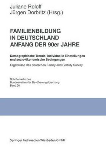 Cover image for Familienbildung in Deutschland Anfang Der 90er Jahre: Demographische Trends, Individuelle Einstellungen Und Sozio-OEkonomische Bedingungen. Ergebnisse Des Deutschen Family and Fertility Survey