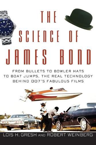 Cover image for The Science of James Bond: From Bullets to Bowler Hats to Boat Jumps, the Real Technology Behind 007's Fabulous Films