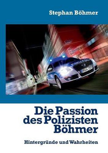 Cover image for Die Passion des Polizisten Boehmer: Hintergrunde und Wahrheiten
