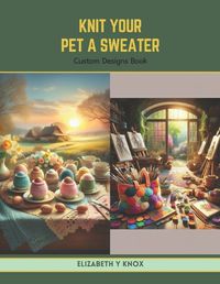 Cover image for Knit Your Pet a Sweater