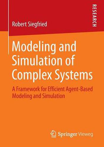 Cover image for Modeling and Simulation of Complex Systems: A Framework for Efficient Agent-Based Modeling and Simulation