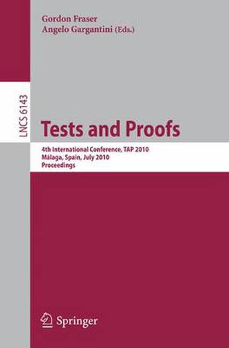 Cover image for Tests and Proofs: 4th International Conference, TAP 2010, Malaga, Spain, July 1-2, 2010, Proceedings