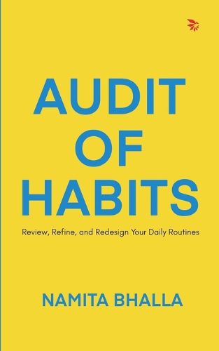 Cover image for Audit of Habits : Review, Refine, and Redesign Your Daily Routines
