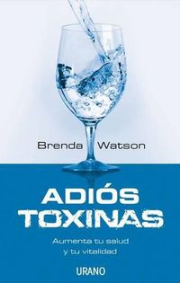 Cover image for Adios Toxinas: Aumenta Tu Salud y Tu Vitalidad