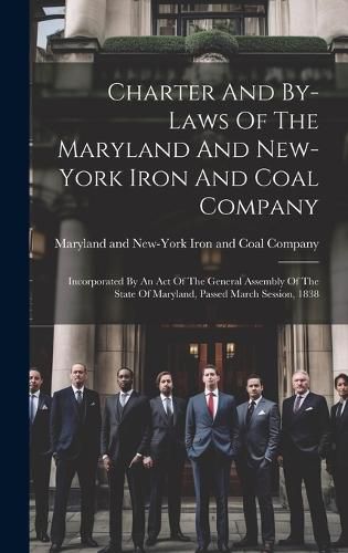 Cover image for Charter And By-laws Of The Maryland And New-york Iron And Coal Company