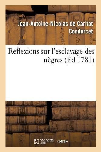 Reflexions Sur l'Esclavage Des Negres