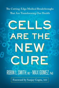 Cover image for Cells Are the New Cure