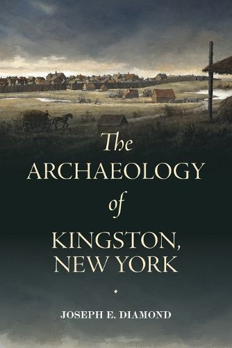Cover image for The Archaeology of Kingston, New York